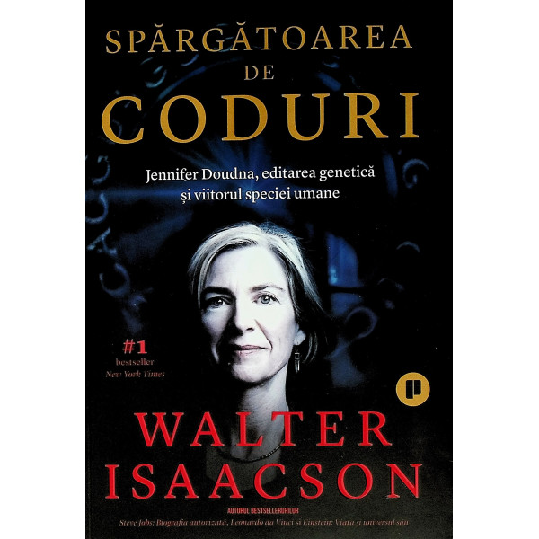 Spargatoarea de coduri. Jennifer Doudna, editarea genetica si viitorul speciei umane