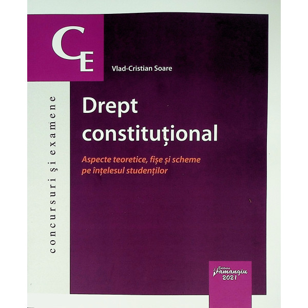 Drept constitutional. Aspecte teoretice, fise si scheme pe intelesul studentilor