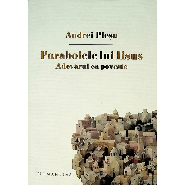 Parabolele lui Iisus. Adevarul ca poveste