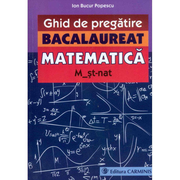 Matematica M_st-nat - Ghid de pregatire pentru bacalaureat