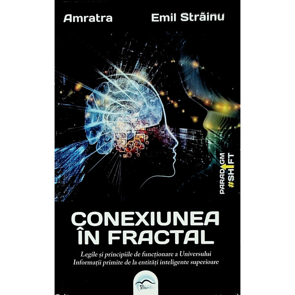 Conexiunea in fractal. Legile si principiile de functionare a Universului. Informatii primite de la entitati inteligente superio