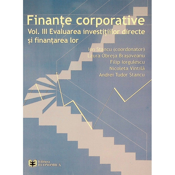 Finante corporative, vol. III - Evaluarea investitiilor directe si finantarea lor