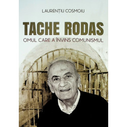 Tache Rodas. Omul care a...