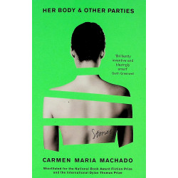 Her Body & Other Parties