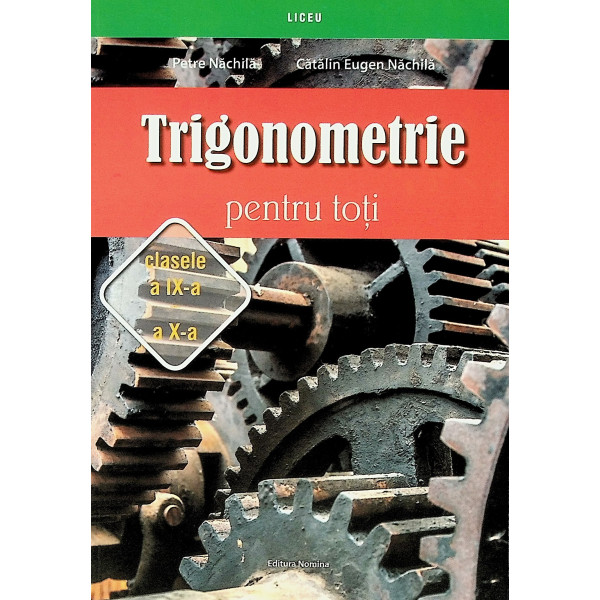Trigonometrie pentru toti, clasele IX-X