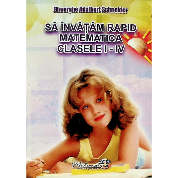 Sa invatam rapid matematica, clasele I-IV