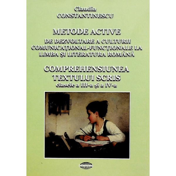 Metode active de dezvoltare a culturii comunicational-functionale la limba si literatura romana. Comprehensiunea textului scris,