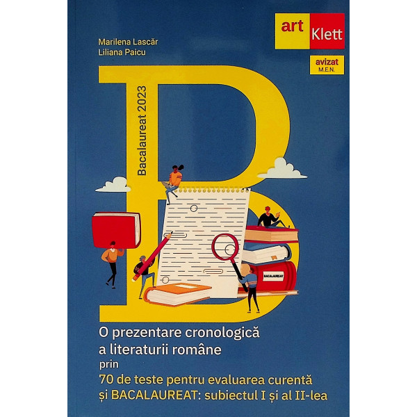 O prezenta cronologica a literaturii romane prin 70 de teste pentru evaluarea curenta si Bacalaureat: subiectul I si al II-lea