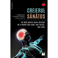 Creierul sanatos. Un ghid pentru toate varstele de a devenii mai calm, mai fericit, mai istet