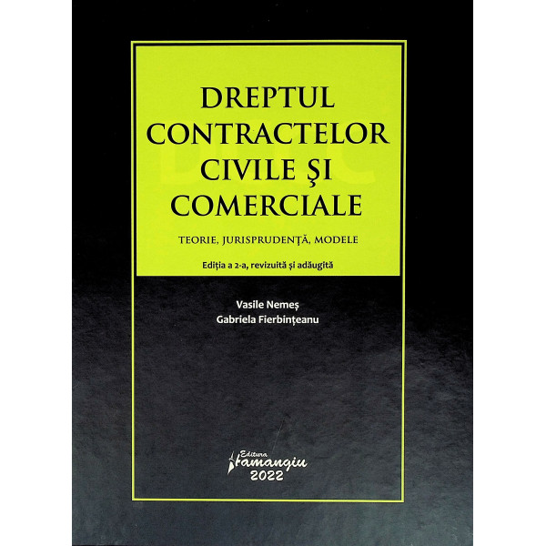 Dreptul contractelor civile si comerciale. Teorie, jurisprudenta, modele