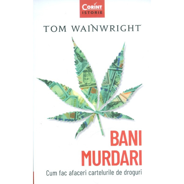Bani murdari. Cum fac afaceri cartelurile de droguri