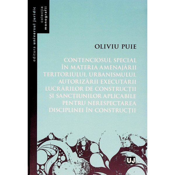 Contenciosul special in materia amenajarii teritoriului, urbanismului, autorizarii executarii lucrarilor de constructii si sanct