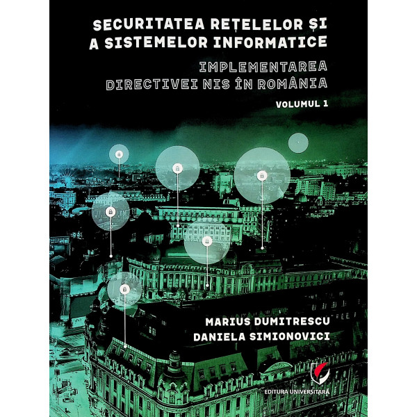 Securitatea retelelor si a sistemelor informatice, vol. I - Implementarea directivei NIS in Romania