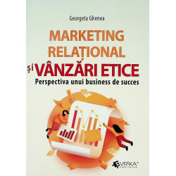 Marketing relational si vanzari etice. Perspectiva unui business de succes