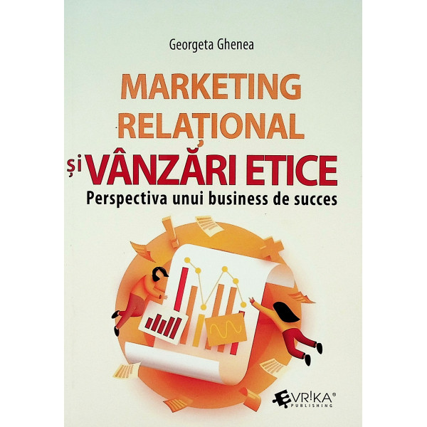 Marketing relational si vanzari etice. Perspectiva unui business de succes