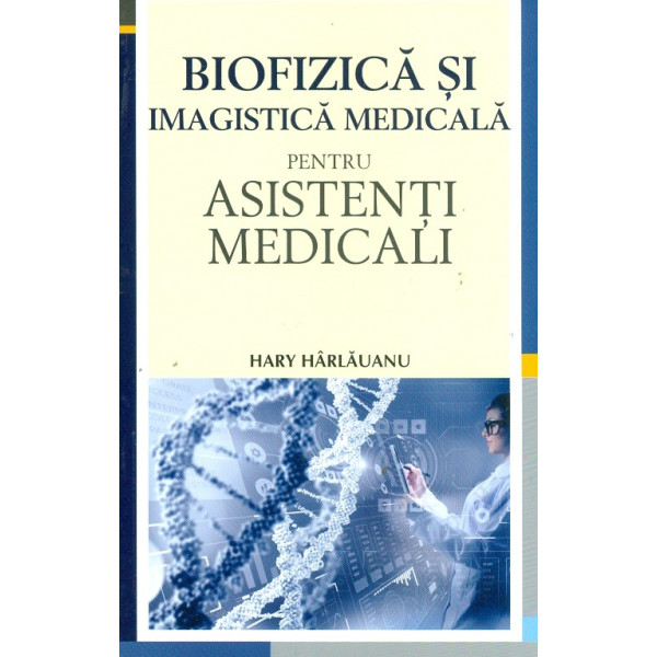 Biofizica si imagistica medicala pentru asistenti medicali