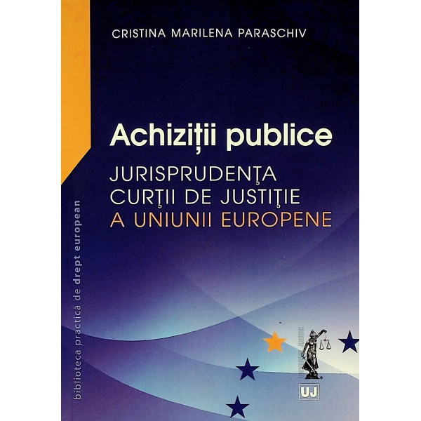 Achizitii publice. Jurisprudenta Curtii de justitie a Uniunii Europene