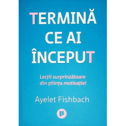 Termina ce ai inceput....