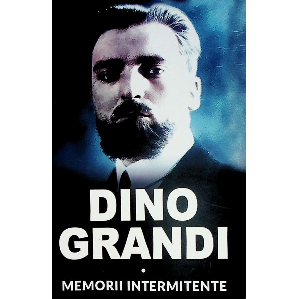 Dino Grandi-Memorii intermitente