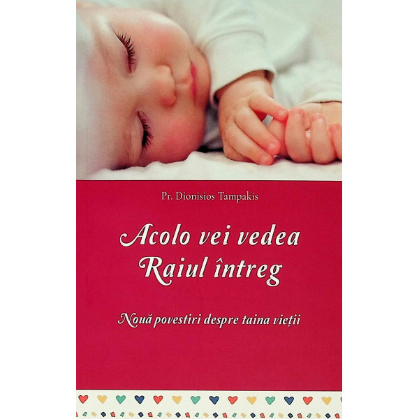 Acolo vei vedea Raiul intreg. Noua povestiri despre taina vietii