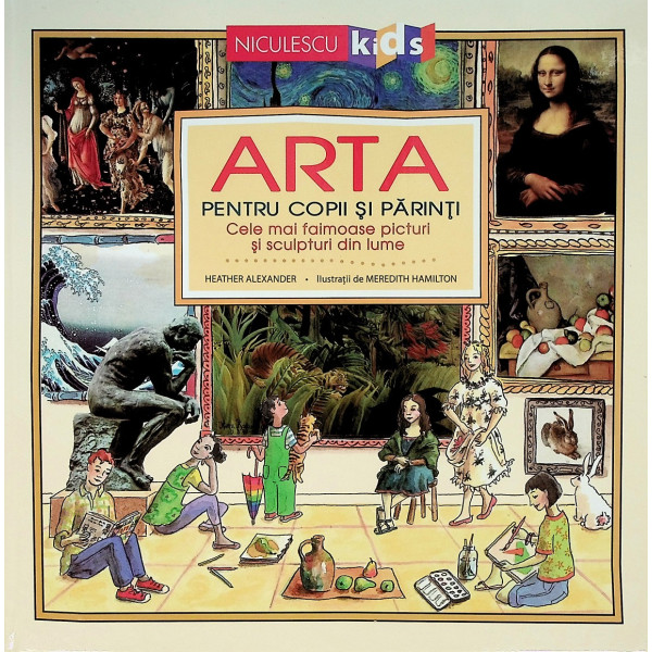 Arta pentru copii si parinti. Cele mai faimoase picturi si sculpturi din lume