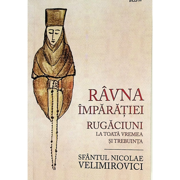 Ravna Imparatiei. Rugaciuni la toata vremea si trebuinta