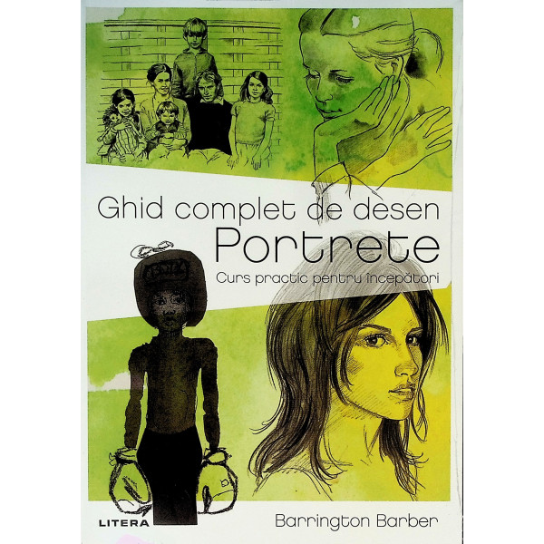 Ghid complet de desen - Portrete. Curs practic pentru incepatori
