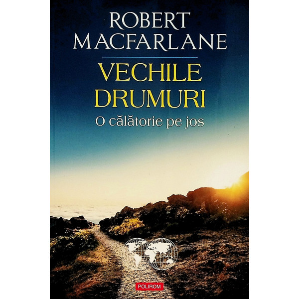 Vechile drumuri. O calatorie pe jos