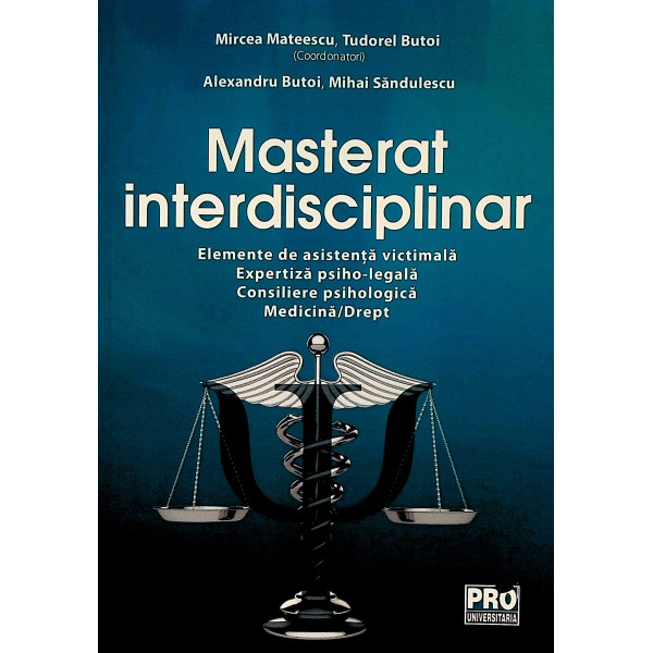 Masterat interdisciplinar. Elemente de asistenta victimala. Expertiza psiho-legala. . Consiliere psihologica. Medicina/Drept