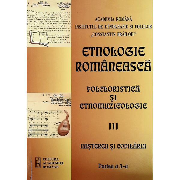 Etnologie romaneasca. Folcloristica si etnomuzicologie, vol. III - Nasterea si copilaria