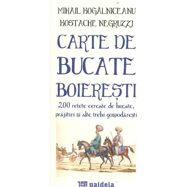 Carte de bucate boieresti: 200 retete cercate de bucate, prajituri si alte trebi gospodaresti