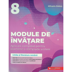 Limba si literatura romana, clasa a VIII-a - Module de invatare. Aplicatii complexe pentru examene si olimpiade scolare