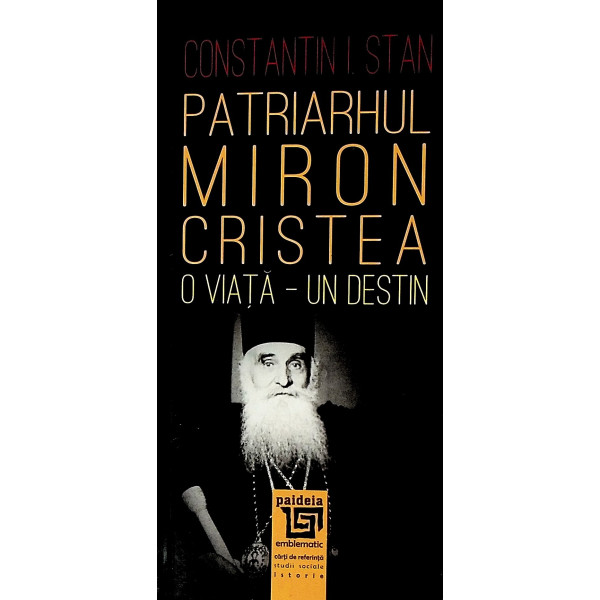 Patriarhul Miron Cristea. O viata - Un destin