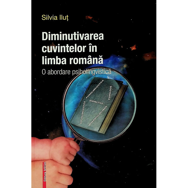 Diminutivarea cuvintelor in limba romana. O abordare psiholingvistica