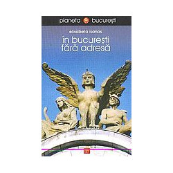 In Bucuresti, fara adresa
