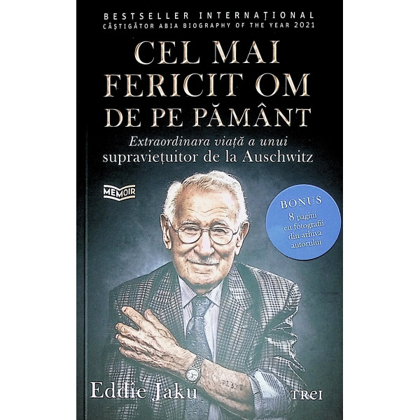 Cel mai fericit om de pe pamant. Extraordinara viata a unui supravietuitor de la Auschwitz
