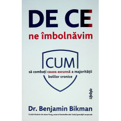 De ce ne imbolnavim. Cum sa...