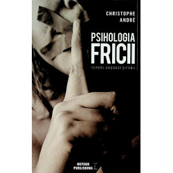 Psihologia fricii. Temeri,...