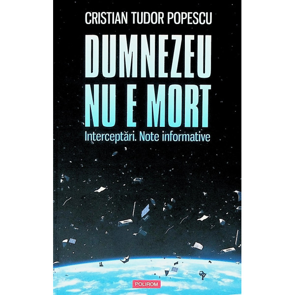 Dumnezeu nu e mort. Interceptari. Note informative