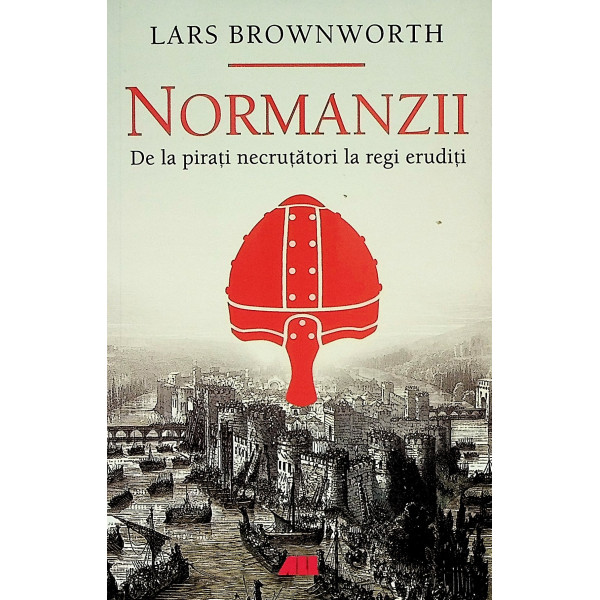 Normanzii. De la pirati necrutatori la regi eruditi