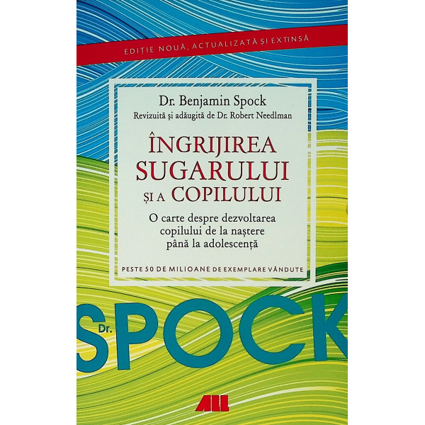 Ingrijirea sugarului si a copilului. O carte despre dezvoltarea copilului de la nastere pana la adolescenta