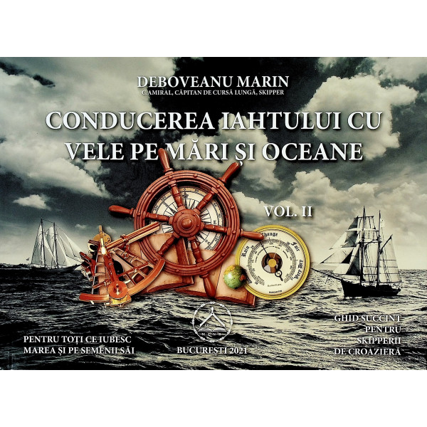 Conducerea iahtului cu vele pe mari si oceane, vol. II - Ghid succint pentru skipperii de croaziera