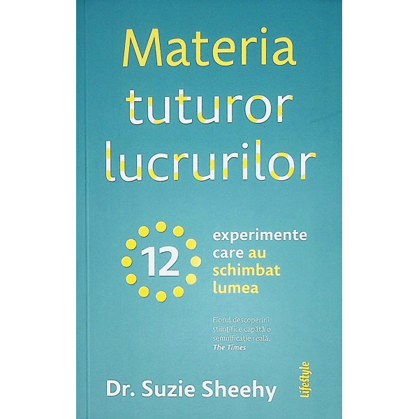 Materia tuturor lucrurilor. 12 experimente care au schimbat lumea
