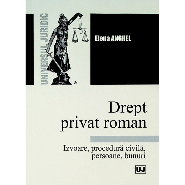 Drept privat roman. Izvoare, procedura civila, persoane, bunuri