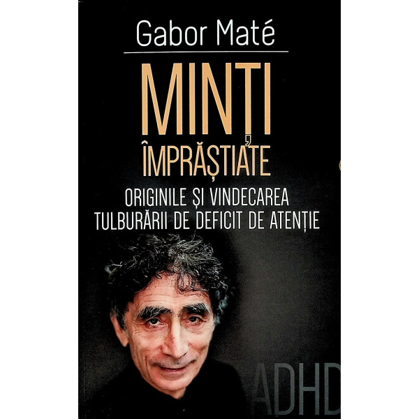 Minti imprastiate. Originile si vindecarea tulburarii de deficit de atentie