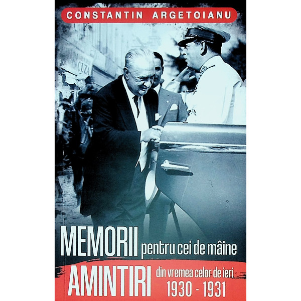 Memorii pentru cei de maine, vol. VI - Amintiri din vremea celor de ieri, 1930-1931