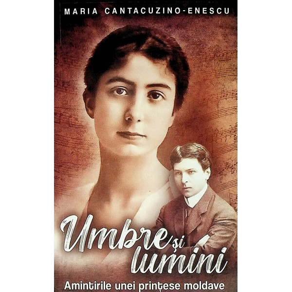 Umbre si lumini. Amintirile unei printese moldave