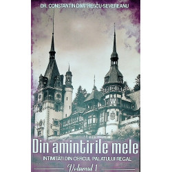 Din amintirile mele, vol. I...