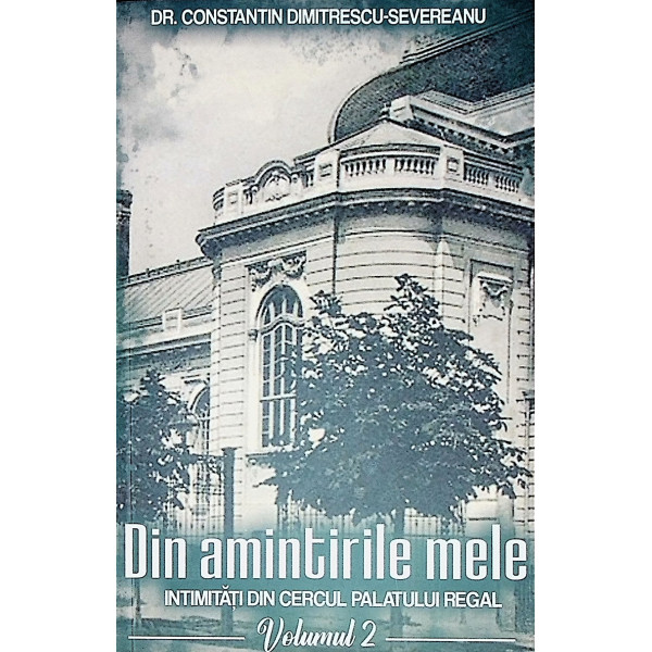 Din amintirile mele, vol. II - Intimitati din cercul palatului regal