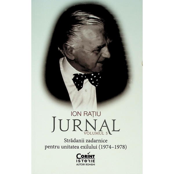 Jurnal, vol. V - Stradanii zadarnice pentru unitatea exilului (1974-1978)
